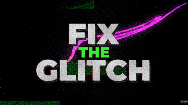 Fix the Glitch